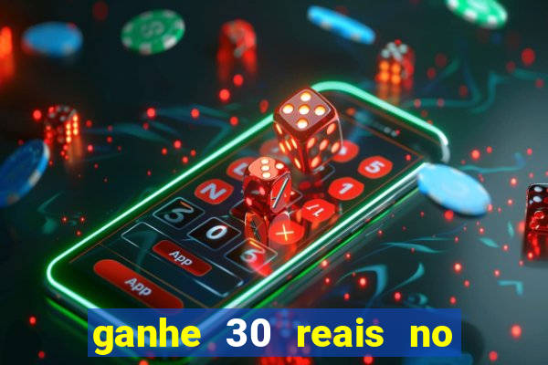 ganhe 30 reais no cadastro cassino