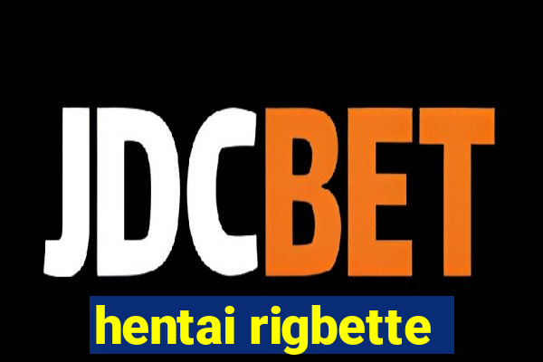 hentai rigbette