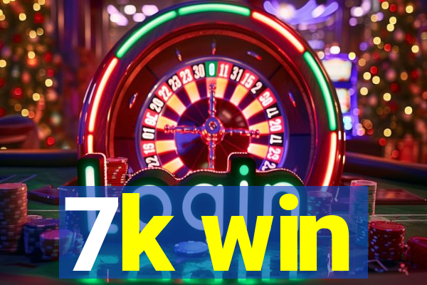7k win
