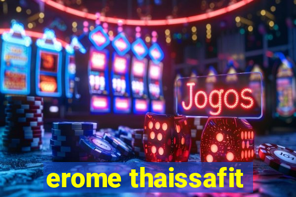 erome thaissafit
