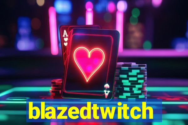 blazedtwitch