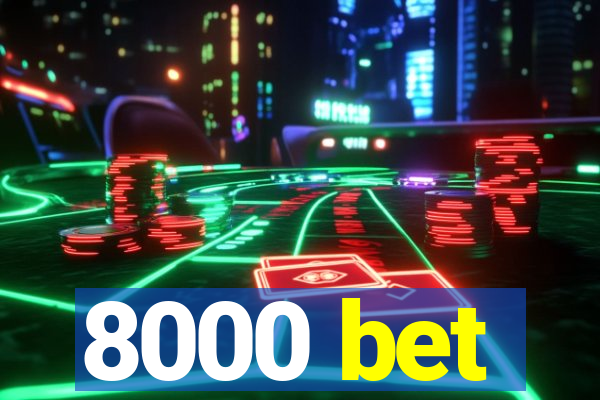 8000 bet