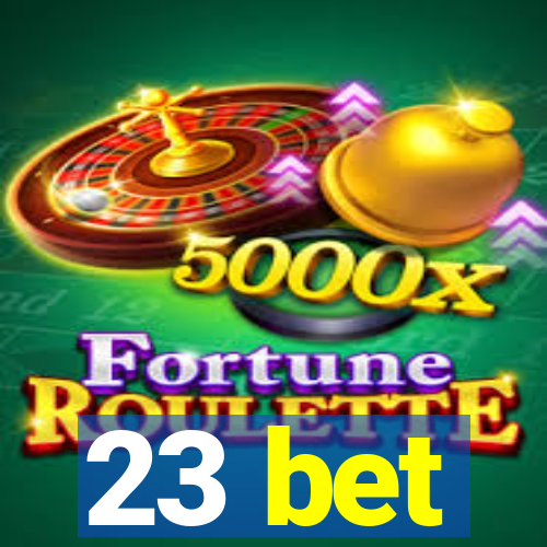 23 bet