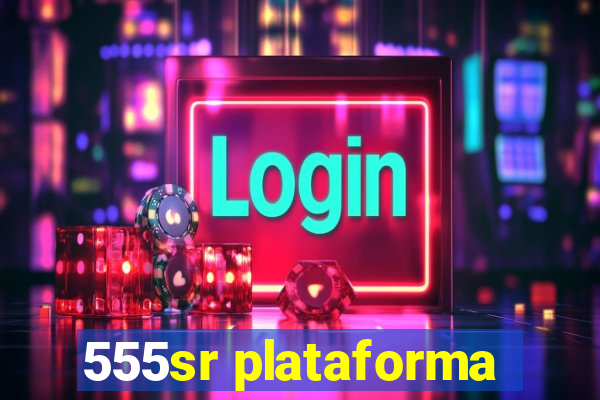 555sr plataforma