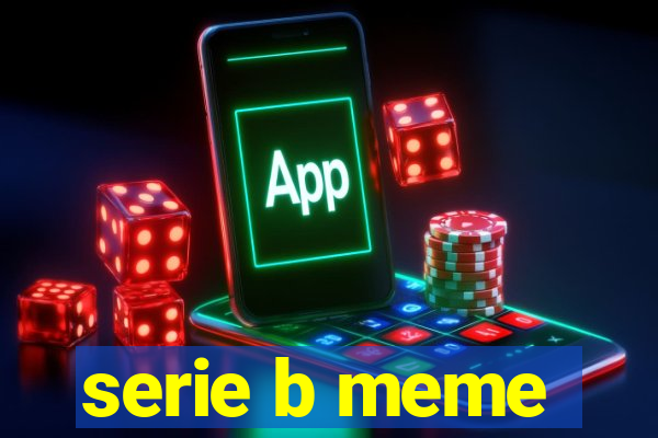 serie b meme