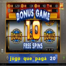 jogo que paga 20 reais para se cadastrar