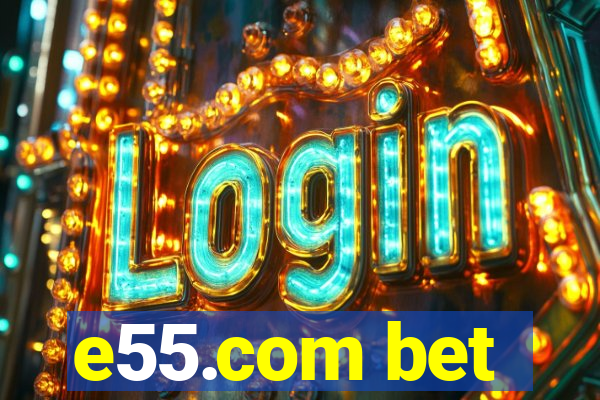 e55.com bet