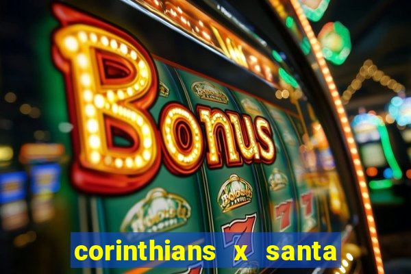 corinthians x santa cruz ao vivo hd