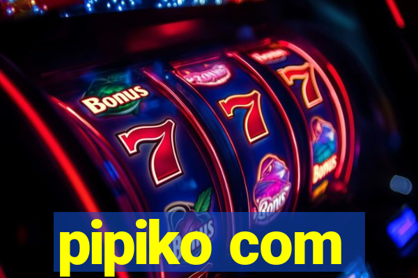 pipiko com