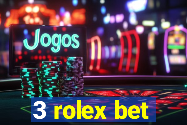 3 rolex bet