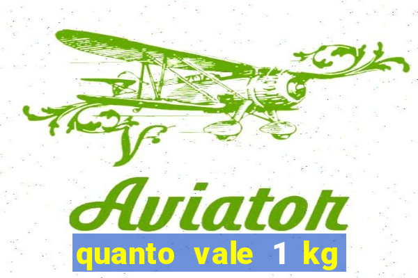quanto vale 1 kg de lacre de latinha 2024