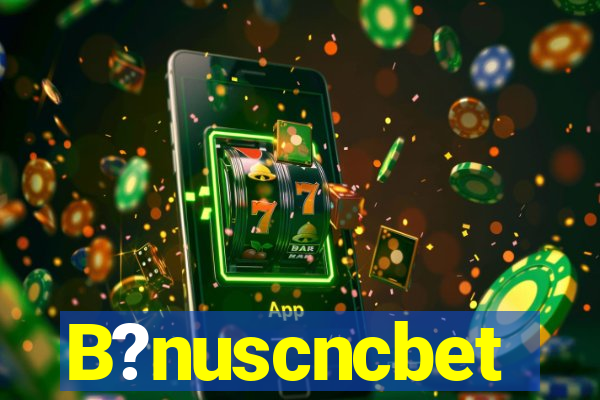 B?nuscncbet