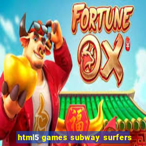 html5 games subway surfers