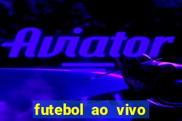 futebol ao vivo sem travar