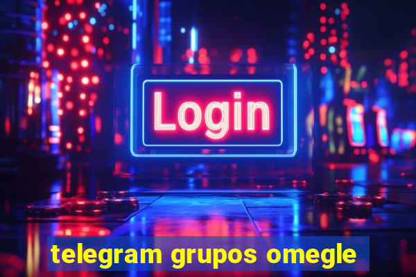 telegram grupos omegle