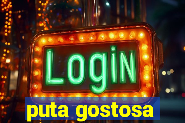 puta gostosa