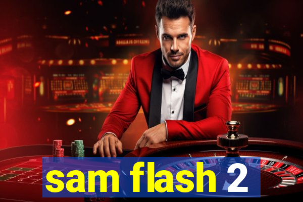 sam flash 2