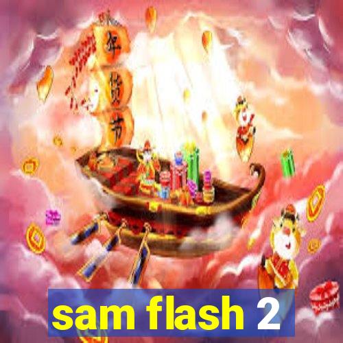 sam flash 2