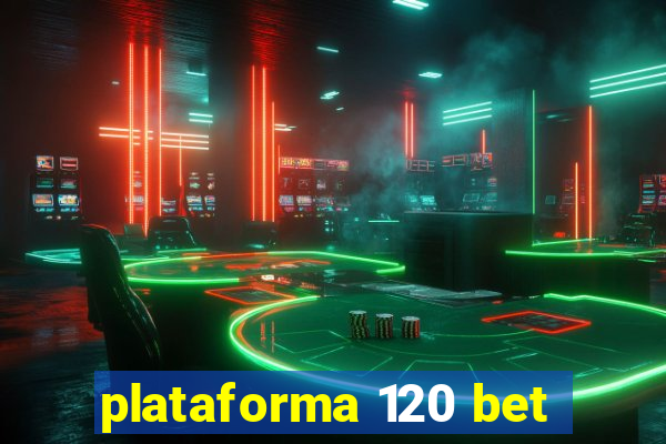 plataforma 120 bet