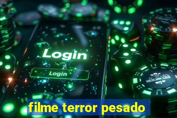 filme terror pesado