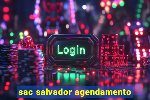 sac salvador agendamento