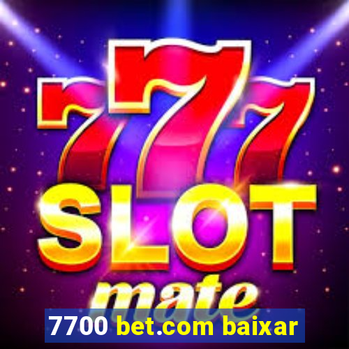 7700 bet.com baixar