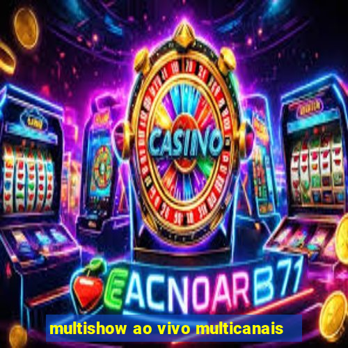 multishow ao vivo multicanais