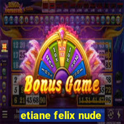etiane felix nude