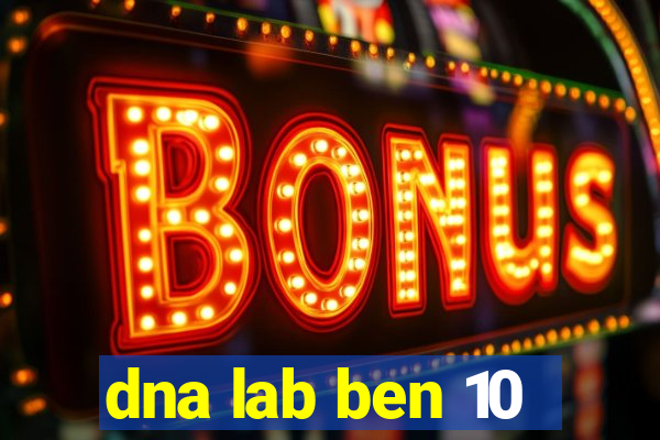 dna lab ben 10