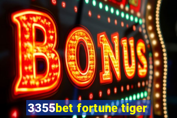 3355bet fortune tiger