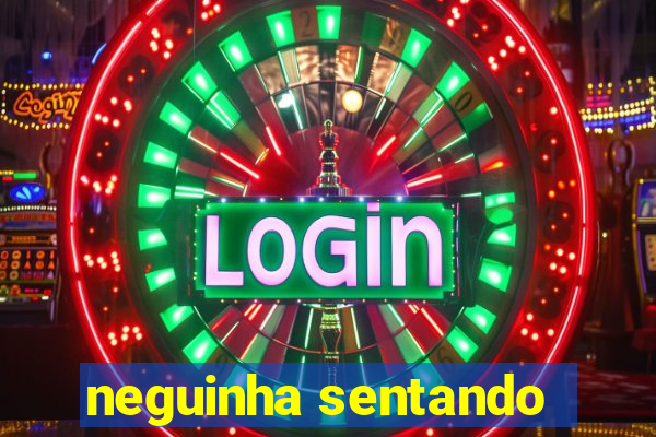 neguinha sentando