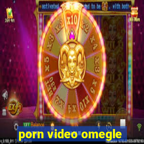 porn video omegle