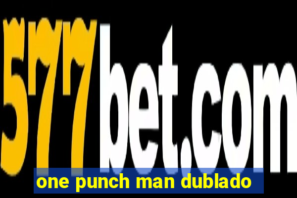 one punch man dublado