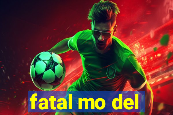 fatal mo del