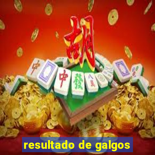 resultado de galgos