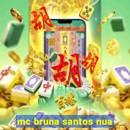 mc bruna santos nua
