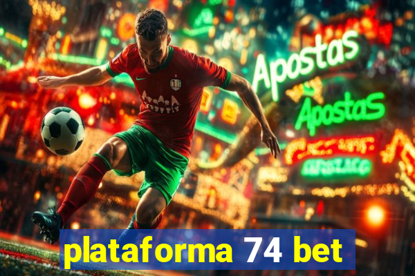 plataforma 74 bet