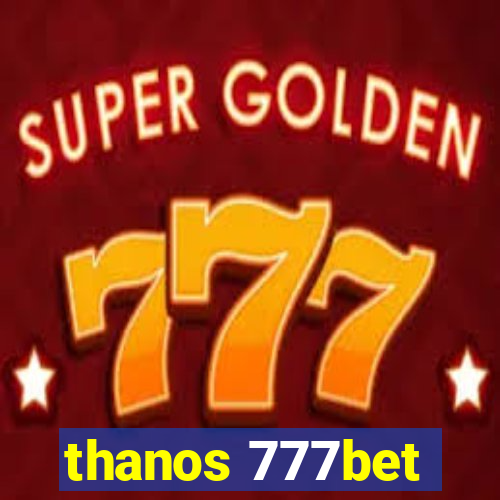 thanos 777bet