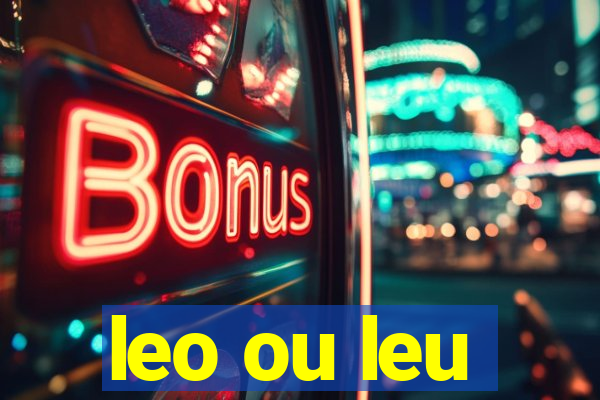 leo ou leu