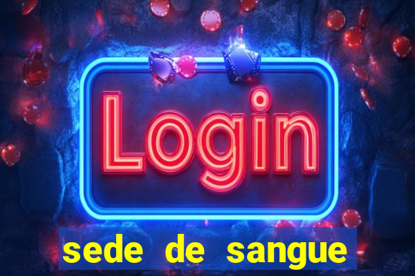 sede de sangue filme completo dublado