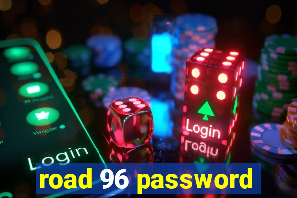 road 96 password