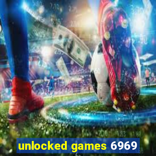 unlocked games 6969