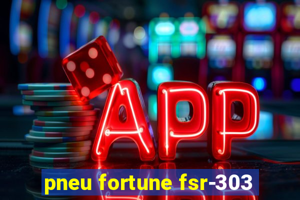 pneu fortune fsr-303