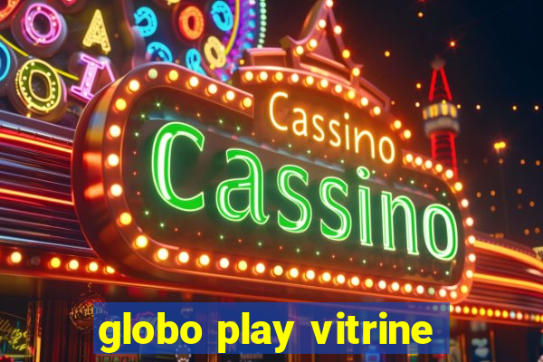 globo play vitrine
