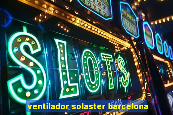 ventilador solaster barcelona