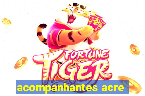 acompanhantes acre