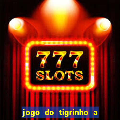 jogo do tigrinho a partir de r$ 1