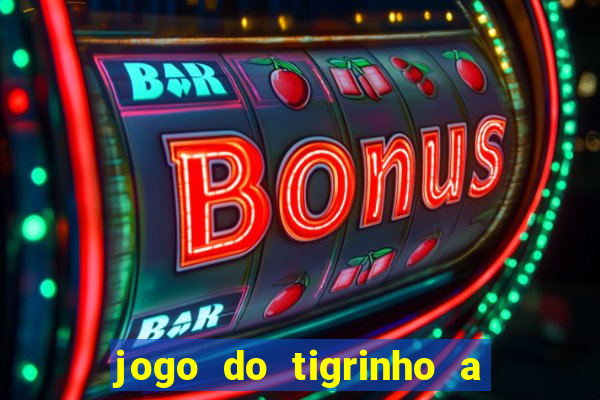 jogo do tigrinho a partir de r$ 1