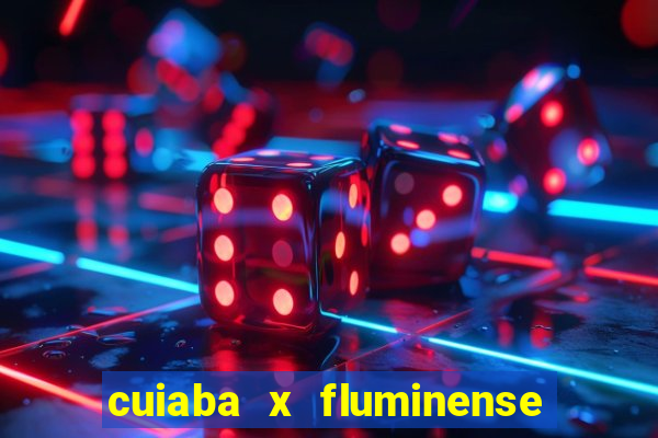 cuiaba x fluminense ao vivo