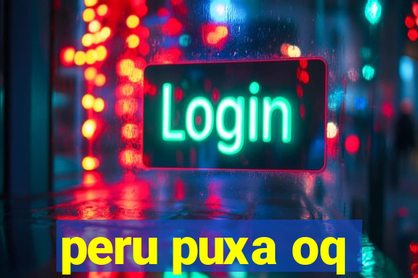 peru puxa oq